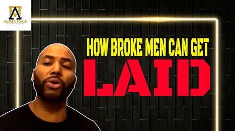 The Best Way A Broke Man Can Get Laid Youtube