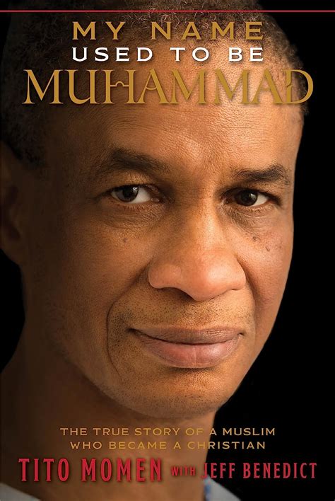 My Name Used To Be Muhammad The True Story Of A Muslim Who Became A