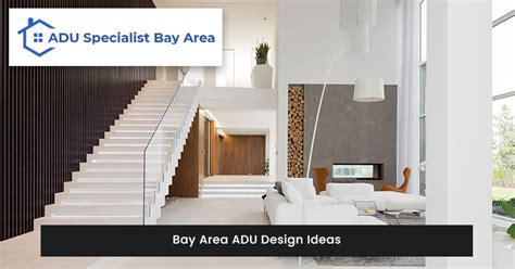 Bay Area Adu Design Ideas Creating Functional And Aesthetically Pleasing Living Spaces