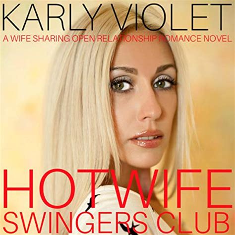 hotwife swingers club a wife sharing open relationship romance novel edição em áudio karly