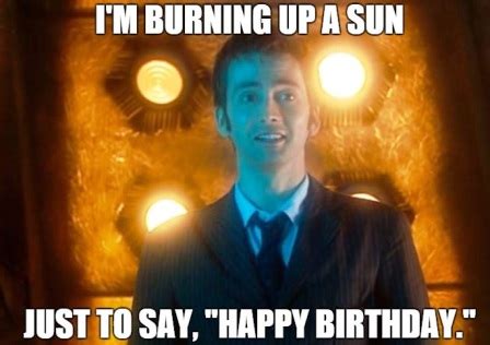 Hope your day is as great as america is. Dr Who Happy Birthday Meme - 2HappyBirthday