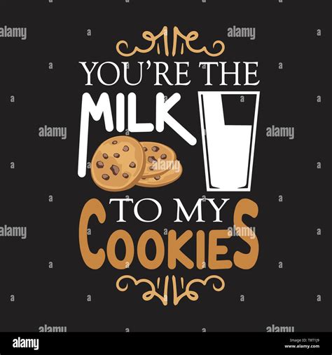 Chocolate Chip Quote You Re The Milk To My Cookies Stock Vector Image