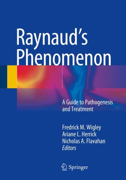 Raynauds Phenomenon A Guide To Pathogenesis And Treatment By Fredrick M Wigley Ebook