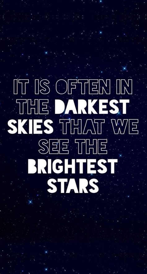 Darkest Sky Dark Skies Bright Stars Inspirational Quotes