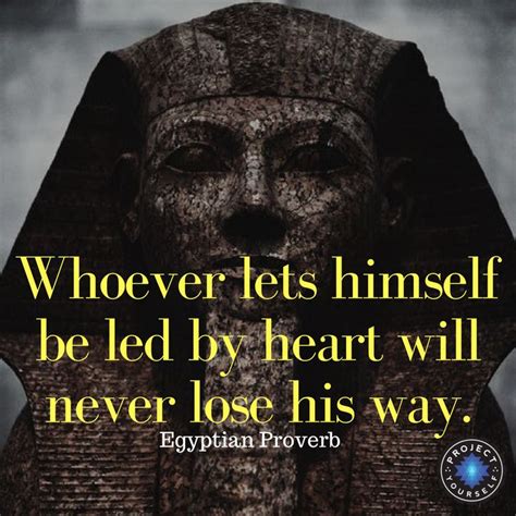 Whoever Lets Himself Be Led By Heart Will Never Lose His Way