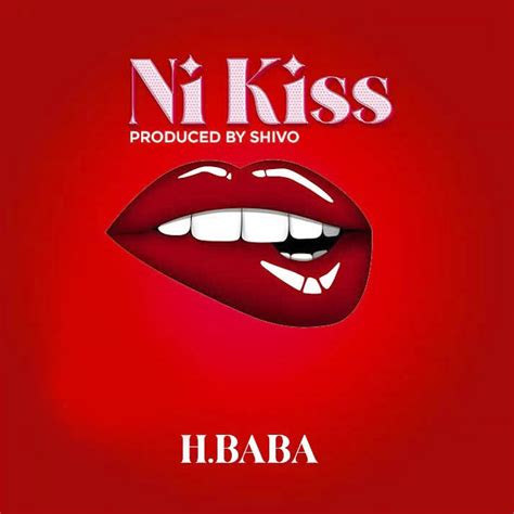 Audio H Baba Ni Kiss Download