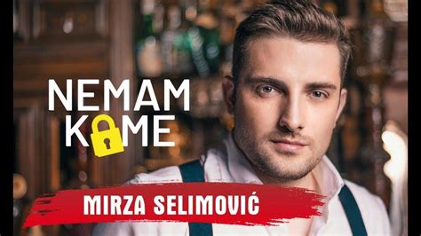 Mirza Selimovic - Nemam Kome | Lyrics
