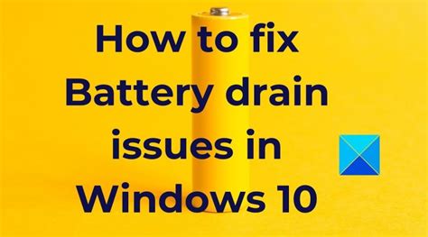 How To Fix Battery Drain Issues In Windows 10