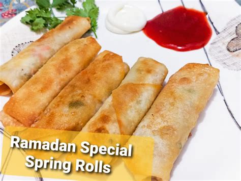 Ramadan Special Spring Rolls Recipe Spring Rolls Spring Roll Recipe