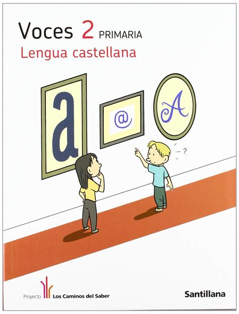 Lengua Castellana 2 Primaría Voces Los Caminos Del Saber Santillana