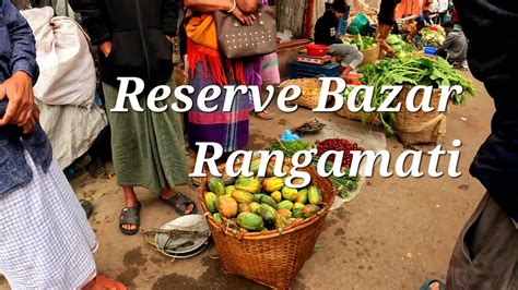 reserve bazar rangamati bangladesh vlog 17 youtube