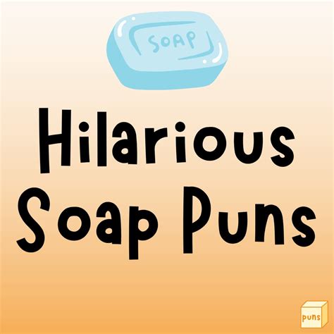 55 Hilarious Soap Puns To Make You Bubbly Box Of Puns