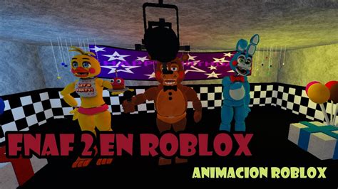 ¡fnaf 2 En Roblox Animacion Roblox Youtube
