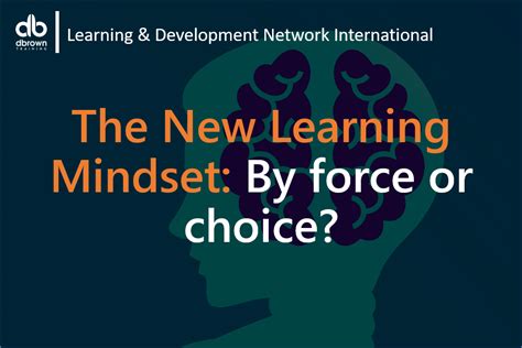 The New Learning Mindset By Force Or Choice
