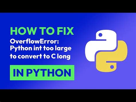 Python Int Too Large To Convert To C Long