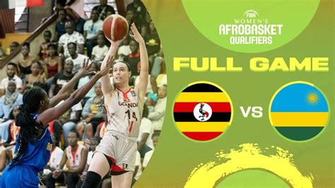 Uganda V Rwanda Full Basketball Game Fiba Womens Afrobasket 2023