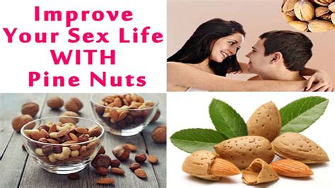 Improve Your Sex Life With Pine Nuts Youtube