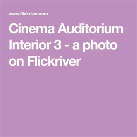 Cinema Auditorium Interior 3 A Photo On Flickriver Auditorium