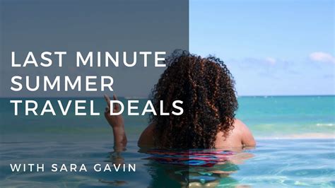 Last Minute Summer Travel Deals Youtube