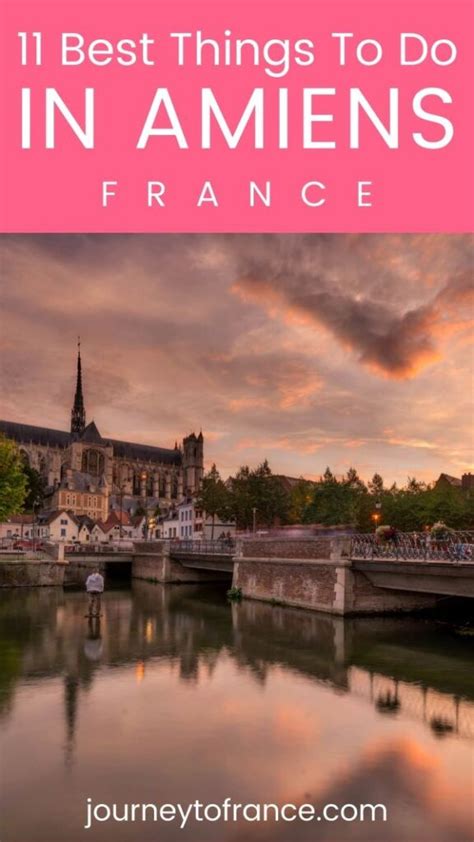 Things To Do In Amiens France Journey To France