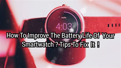 How To Improve The Battery Life Of Your Smartwatch Effective Tips To