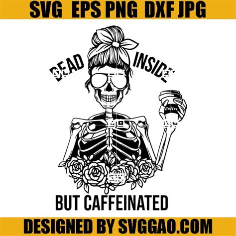 Dead Inside But Caffeinated Svg Skeleton Mom Coffee Svg