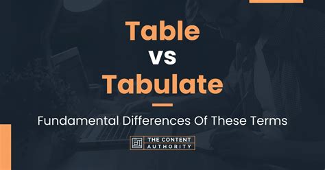 Table Vs Tabulate Fundamental Differences Of These Terms