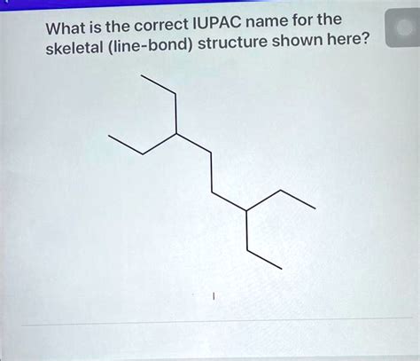 Solved What Is The Correct Iupac Name For The Skeletal Line Bond