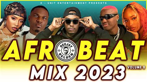 Afrobeat Mix 2023 Vol8 Kizz Daniel Asake Ayra Starr Rugerrema