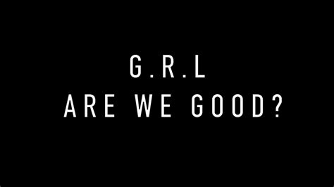 Grl Are We Good Official Audio Youtube