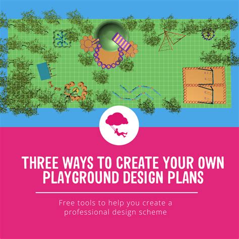 Three Ways To Create Your Own Playground Design Plans Playground