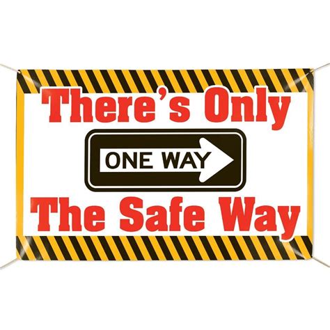 Theres Only One Way The Safe Way 6 X 4 Indooroutdoor Vinyl Banner