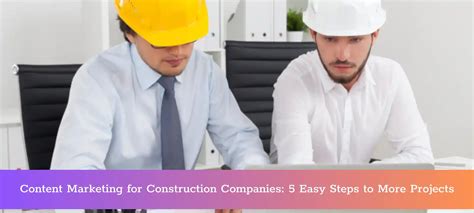 Content Marketing For Construction Companies 5 Easy Steps To More