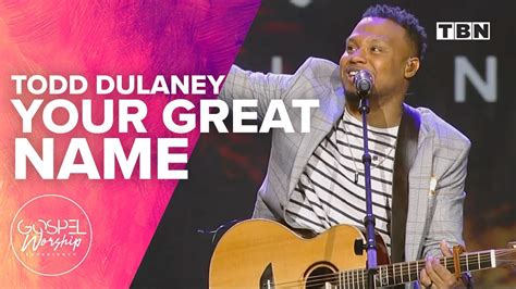 todd dulaney your great name gospel worship experience youtube