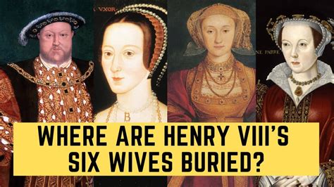 where are henry viii s six wives buried youtube