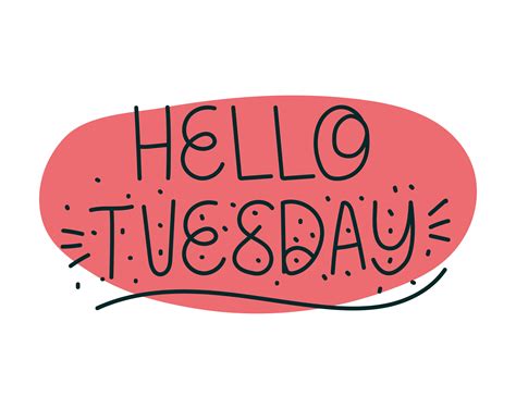 Lettering Of Hello Tuesday 6617469 Vector Art At Vecteezy