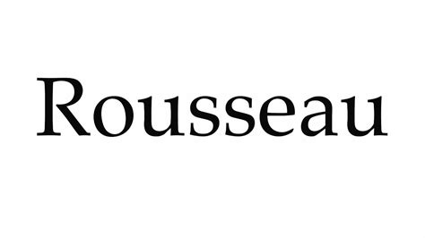 How To Pronounce Rousseau Youtube