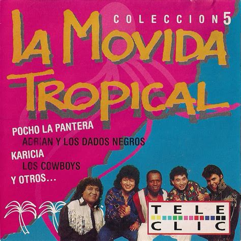 Yo Llevo La Cumbia En La Sangre La Movida Tropical ColecciÓn 5 1997