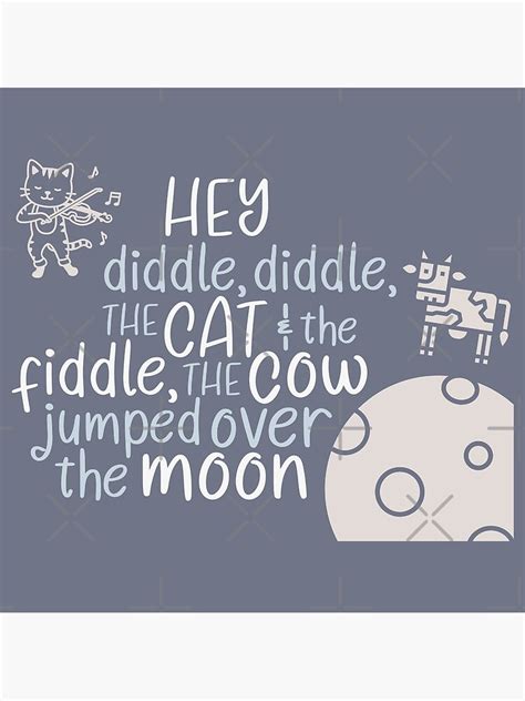 Hey Diddle Diddle The Cat And The Fiddle The Cow Jumped Over The Moon Nursery Rhyme Quote