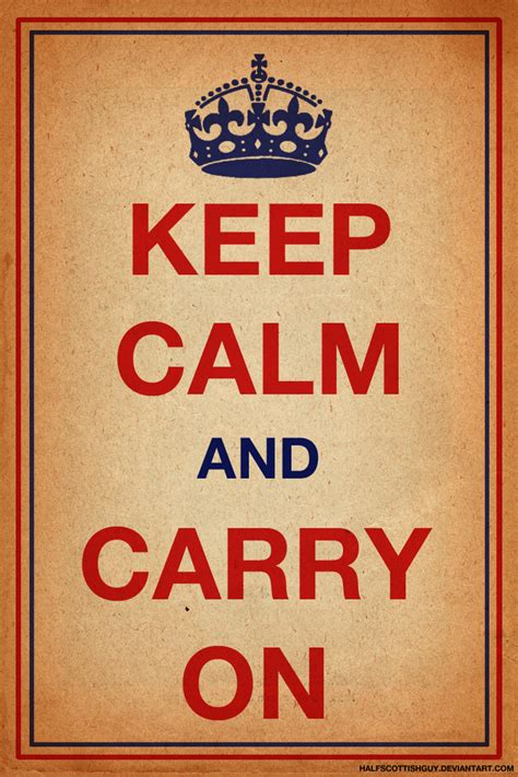 Keep Calm And Carry On By Halfscottishguy On Deviantart