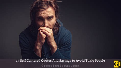 15 Self Centered Quotes And Sayings To Avoid Toxic People