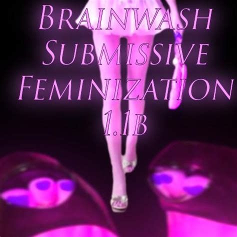 Brainwash Submissive Feminization 1 2b Feminism In 2019 Submissive