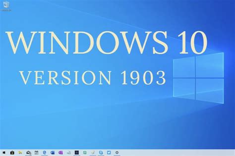 Windows 10 Version 1903 Everything You Need To Know About It