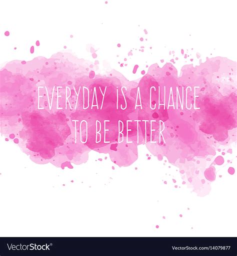 What is it about motivational quotes that make them so endearing? Motivational quote on watercolor background Vector Image