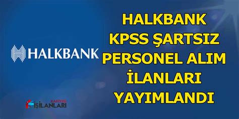 Halkbank Kpss Arts Z Personel Al M Lanlar Yay Mland