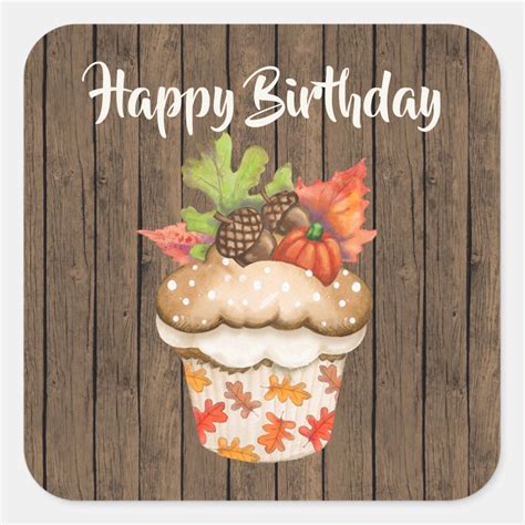 Cute Autumn Cupcake On Wood Fall Happy Birthday Square Sticker Zazzle