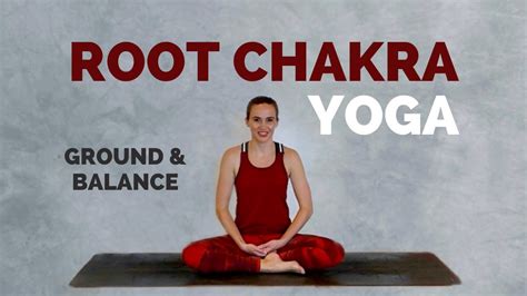 Yoga For The Root Chakra 15 Minutes To Ground And Balance Your First