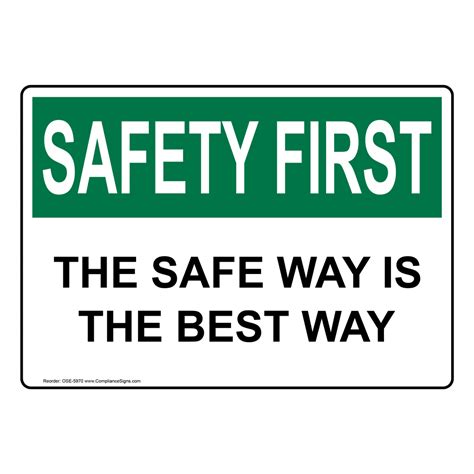Safety First Sign The Safe Way Is The Best Way Sign Osha