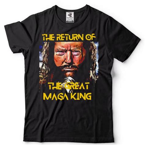 The Return Of The Great Maga King Ultra Maga Trump Shirt Teejeep