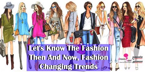 Lets Know The Fashion Then And Now Fashion Changing Trends